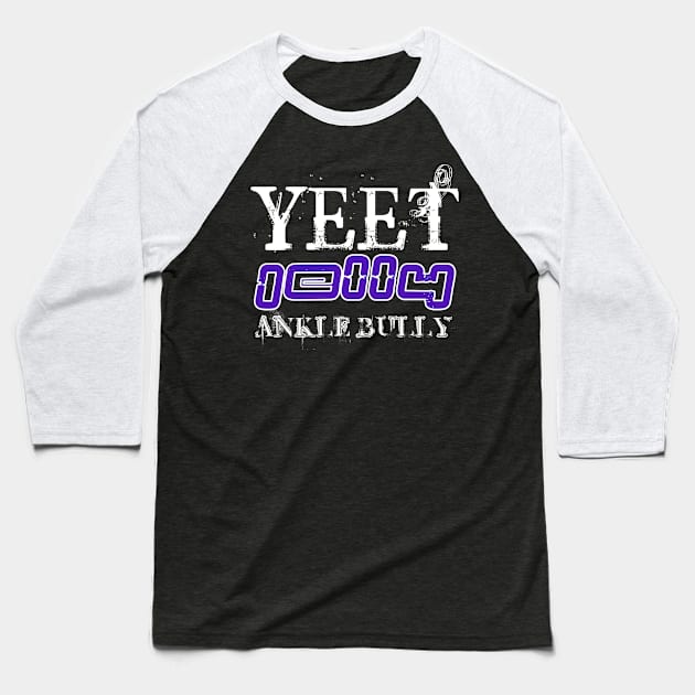 Yeet Jelly Ankle Bully - Basketball Player Workout - Graphic Sports Fitness Athlete Saying Gift Baseball T-Shirt by MaystarUniverse